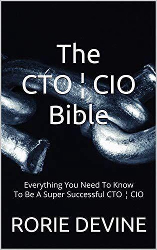 How To Be A Hero CIO ¦ CTO 1 - The CTO ¦ CIO Bible