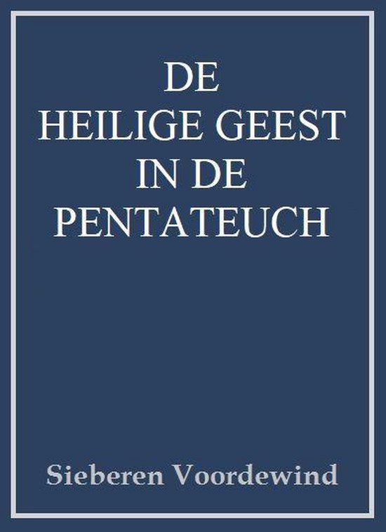 Pneumatologie - DE HEILIGE GEEST IN DE PENTATEUCH