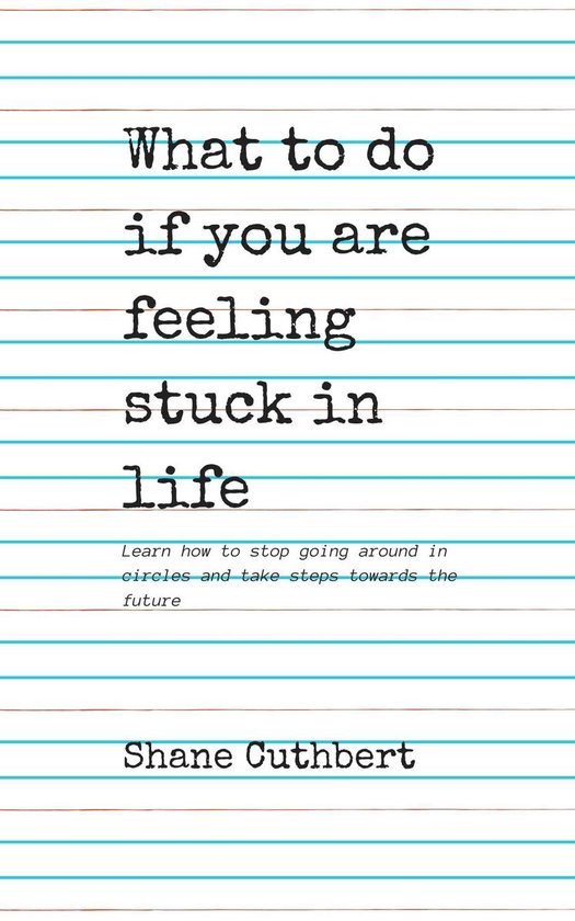 WHAT TO DO IF YOU ARE FEELING STUCK IN LIFE