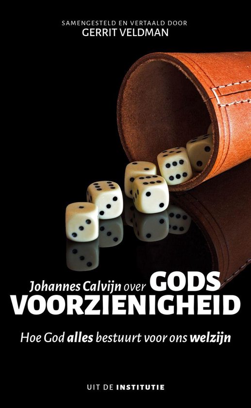 Uit de Institutie - Johannes Calvijn over Gods voorzienigheid