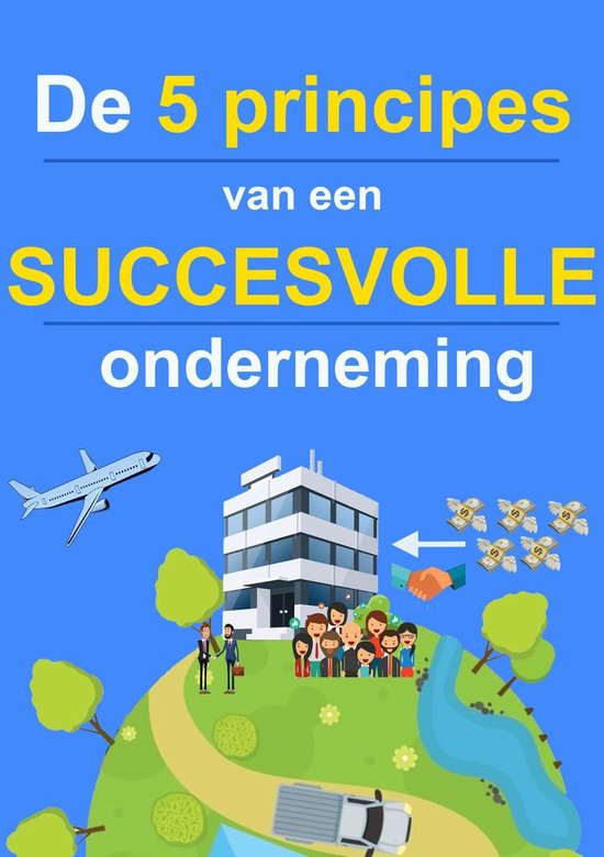 Succesvol ondernemen C1 1000 - De 5 principes van een succesvolle onderneming