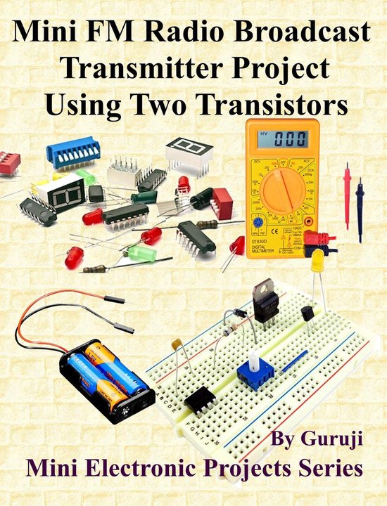 Build and Learn Electronics 104 - Mini FM Radio Broadcast Transmitter Project Using Two Transistors