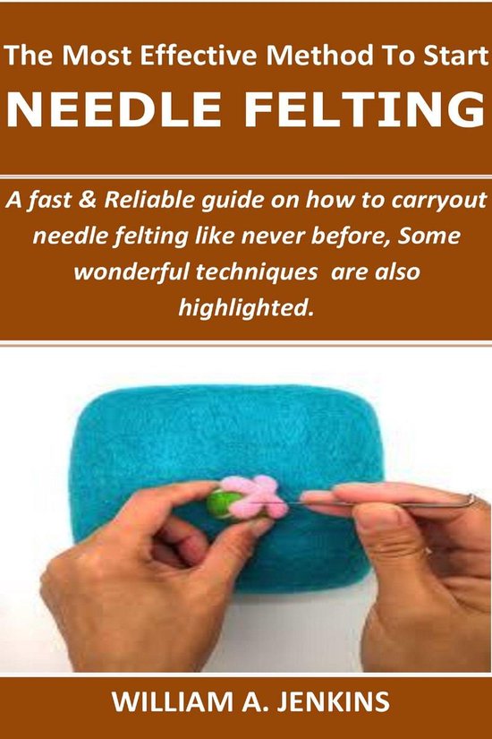 The Most Effective Method To Start Needle Felting