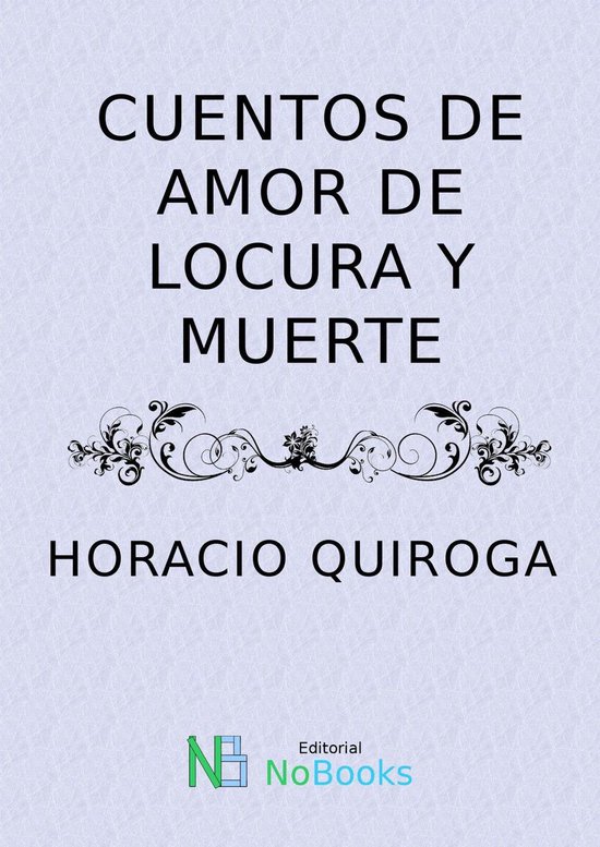 Cuentos de amor de locura y de muerte