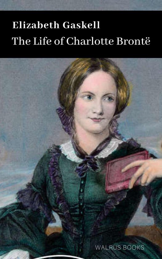 The Life of Charlotte Bronte