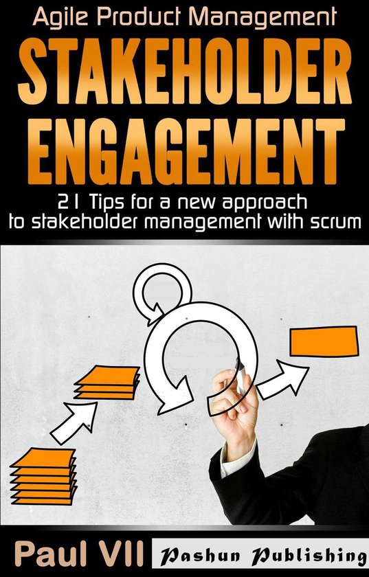 scrum, scrum master, agile development, agile software development - Agile Product Management: Stakeholder Engagement: 21 Tips For a New Approach to Stakeholder Management With Scrum