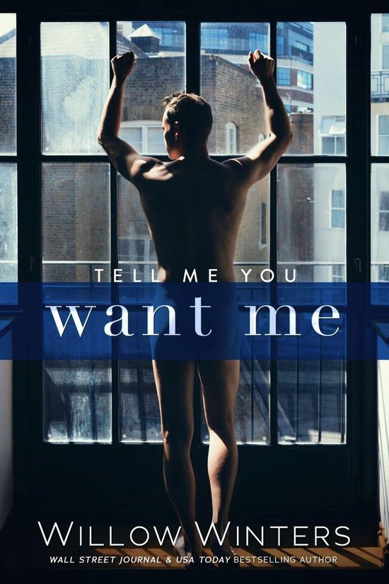 Tell Me You Want Me