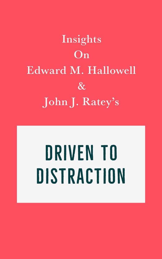 Insights on Edward M. Hallowell and John J. Ratey's Driven to Distraction