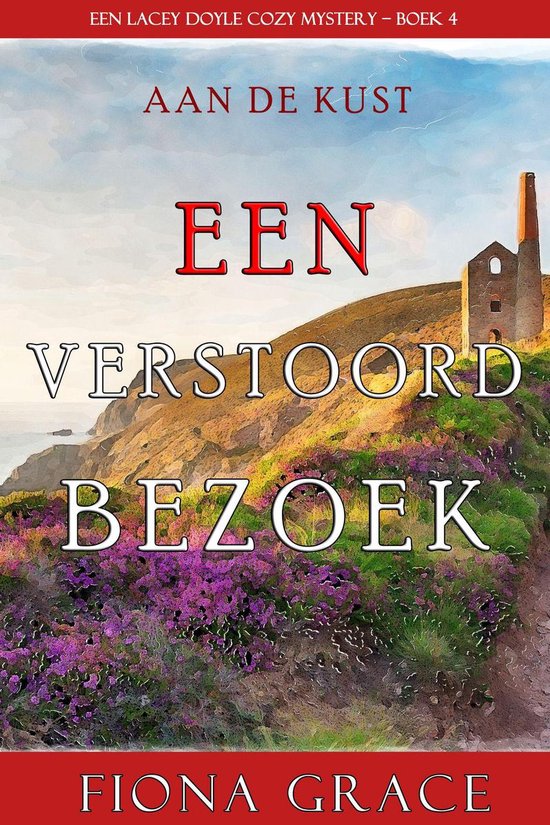 Een Lacey Doyle Cozy Mystery 4 - Een Verstoord Bezoek (Een Lacey Doyle Cozy Mystery—Boek 4)