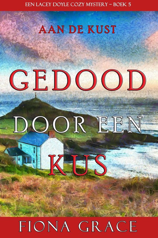 Een Lacey Doyle Cozy Mystery 5 - Gedood door een Kus (Een Lacey Doyle Cozy Mystery—Boek 5)