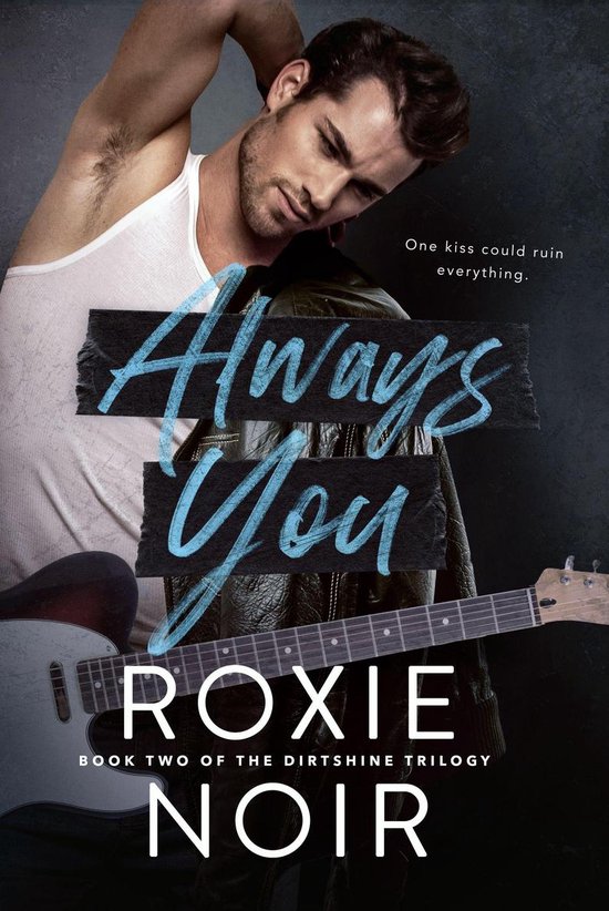 Dirtshine: A Rock Star Romance Trilogy 2 - Always You