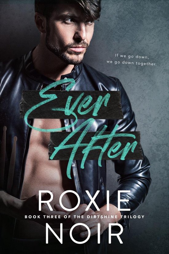 Dirtshine: A Rock Star Romance Trilogy 3 - Ever After