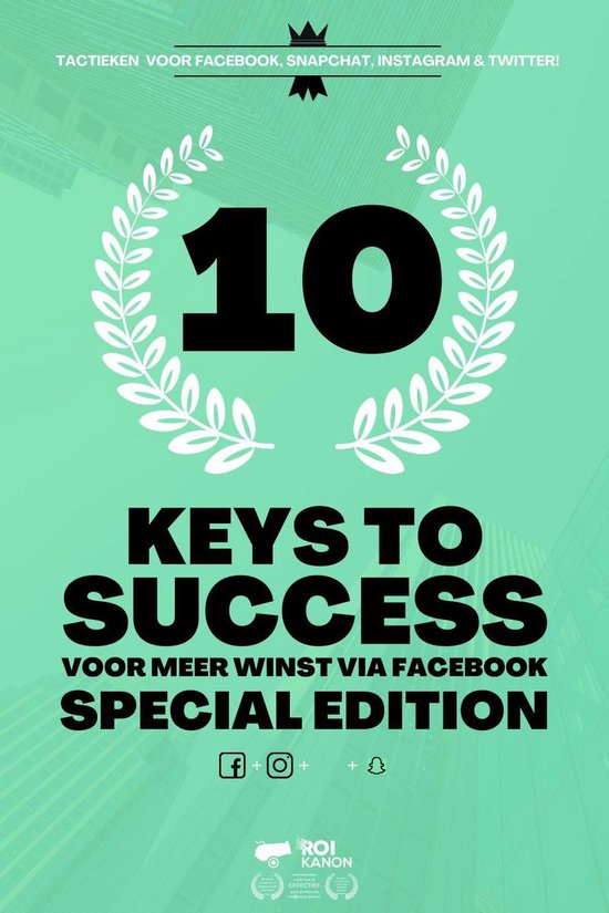 10 Keys To Success - 10 Keys To Success Voor Meer Winst Via Facebook - SPECIAL EDITION - Facebook Advertenties - Instagram - Online Marketing - Killer Facebook Ads - Online Advertenties