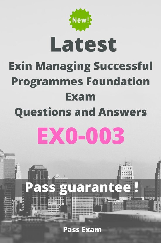 Latest Exin Managing Successful Programmes Foundation Exam EX0-003 Questions and Answers