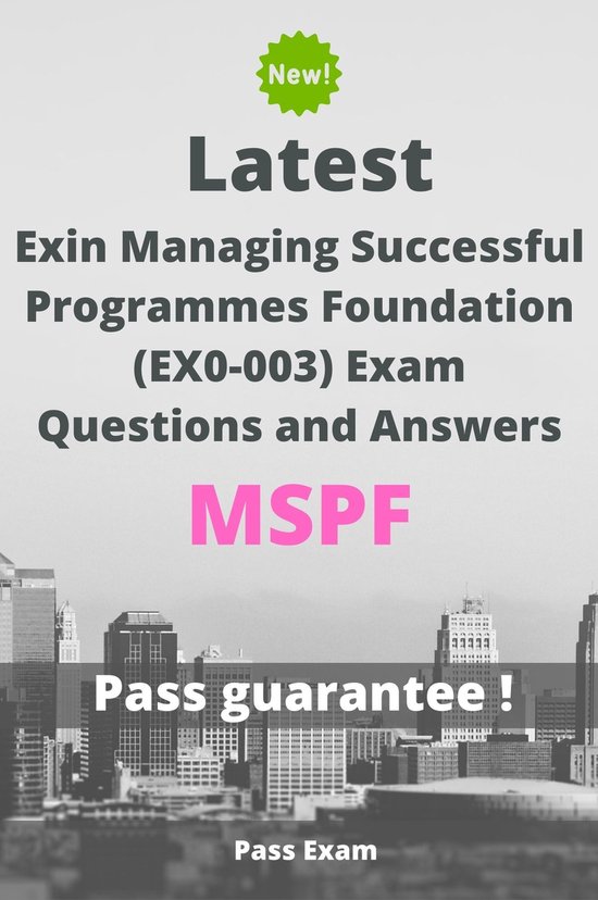 Latest Exin Managing Successful Programmes Foundation (EX0-003) Exam MSPF Questions and Answers