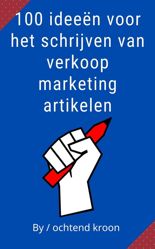 100 ideeën voor het schrijven van verkoop marketing artikelen