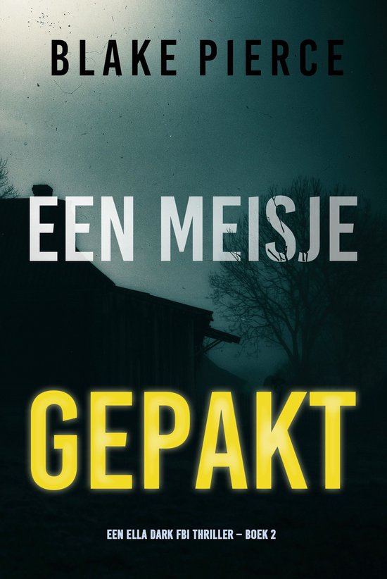 Een Ella Dark FBI Thriller 2 - Een Meisje Gepakt (Een Ella Dark FBI Thriller – Boek 2)