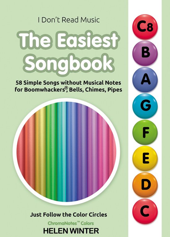 The Easiest Songbook. 58 Simple Songs without Musical Notes for Boomwhackers, Bells, Chimes, Pipes