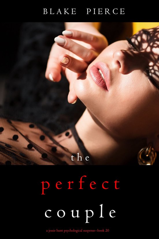 A Jessie Hunt Psychological Suspense Thriller 20 - The Perfect Couple (A Jessie Hunt Psychological Suspense Thriller—Book Twenty)