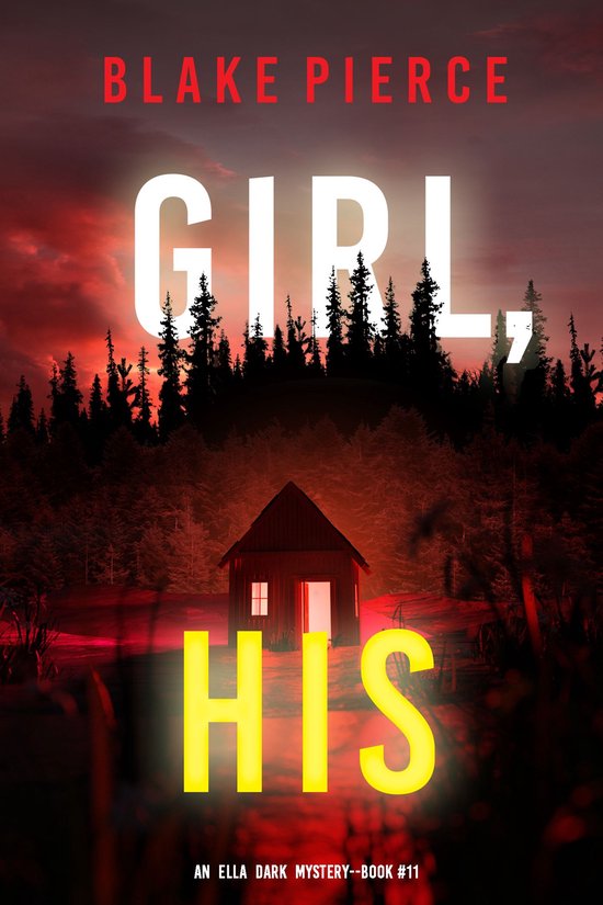 An Ella Dark FBI Suspense Thriller 11 - Girl, His (An Ella Dark FBI Suspense Thriller—Book 11)