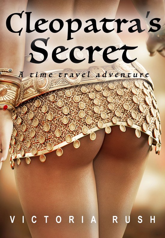 Erotic Fantasy 4 - Cleopatra's Secret: A Time Travel Adventure