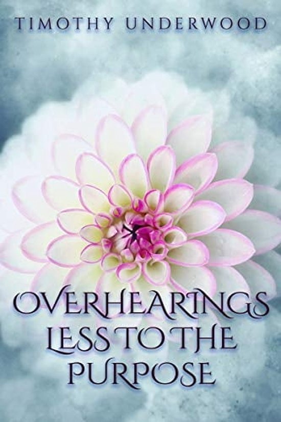 Overhearings Less to the Purpose