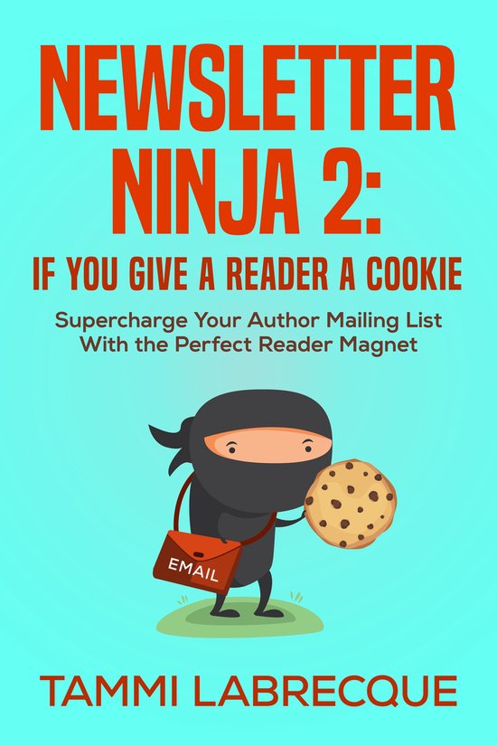 Newsletter Ninja 2 - Newsletter Ninja 2: If You Give a Reader a Cookie