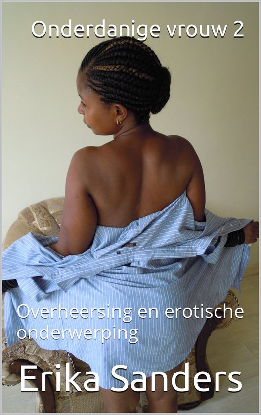 Overheersing en erotische onderwerping - Onderdanige vrouw 2