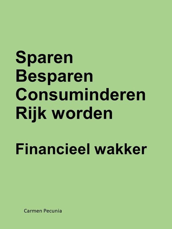 Sparen, besparen, consuminderen, rijk worden