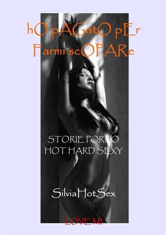 HOT HARD SEXY - hO pAGatO pEr Farmi scOPARe