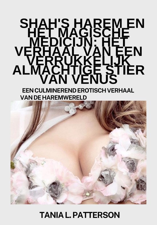 Shah's harem en het magische medicijn: het verhaal van een verrukkelijk almachtige stier van Venus