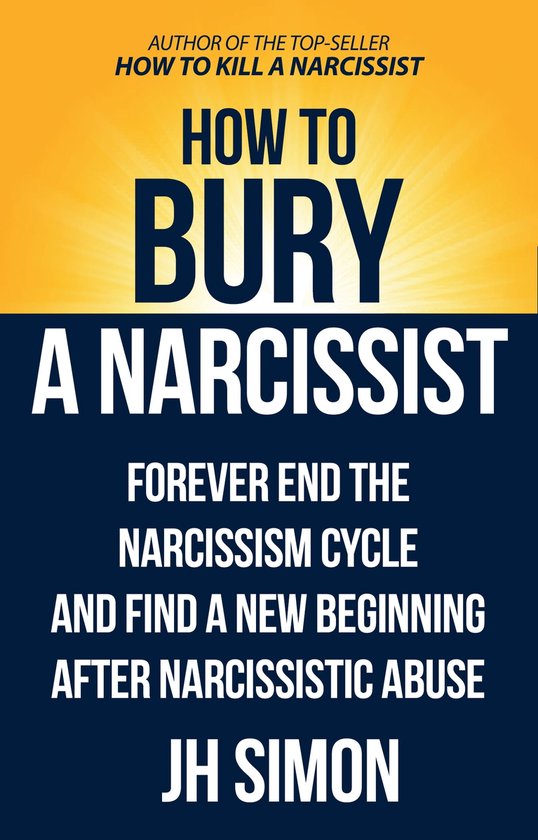 Kill A Narcissist 2 - How To Bury A Narcissist