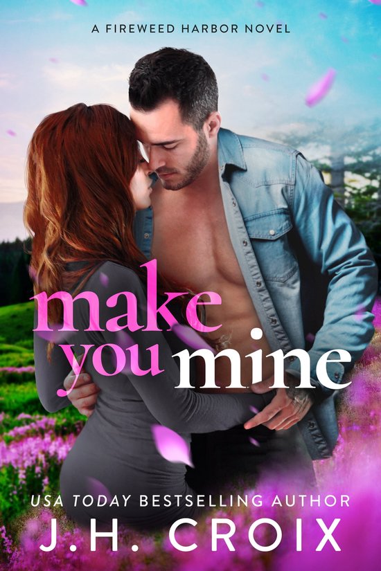 Fireweed Harbor Series 1 - Make You Mine