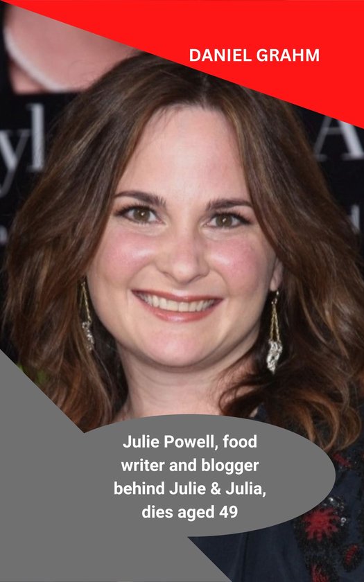 Julie Powell, food writer and blogger behind Julie & Julia, dies aged 49