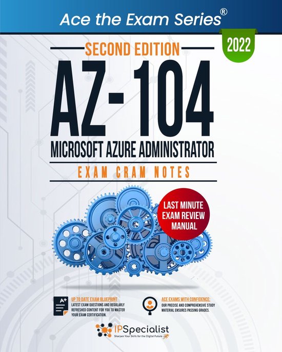 AZ-104: Microsoft Azure Administrator: Exam Cram Notes: Second Edition - 2022