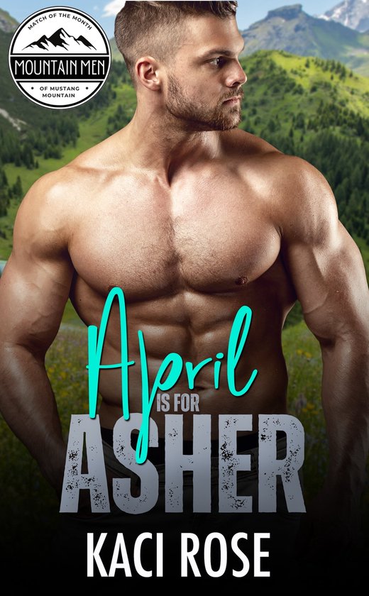 Mountain Men of Mustang Mountain 4 - April is for Asher