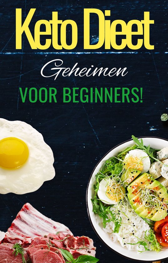 'Keto Dieet Geheimen' Ultieme Beginners Ketogene Dieetgids - Leef de Keto Levensstijl met deze gids