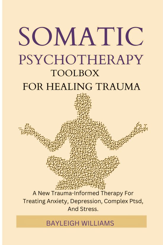 SOMATIC PSYCHOTHERAPY TOOLBOX FOR HEALING TRAUMA