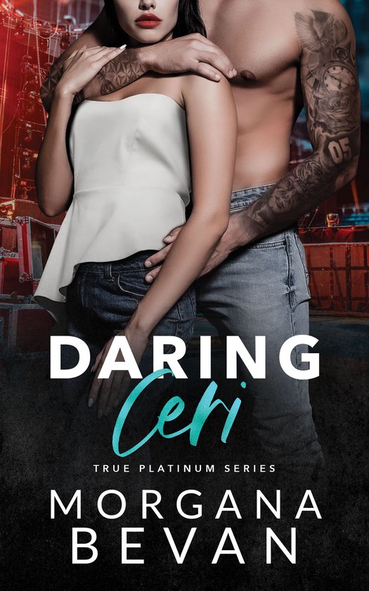 True Platinum Rock Star Romance Series 6 - Daring Ceri