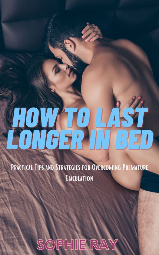 How to Last Longer in Bed