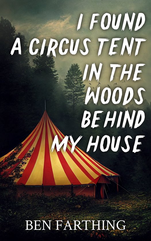 I Found a Circus Tent in the Woods Behind My House