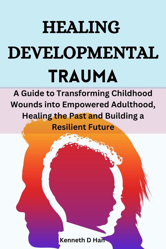 Healing Developmental Trauma