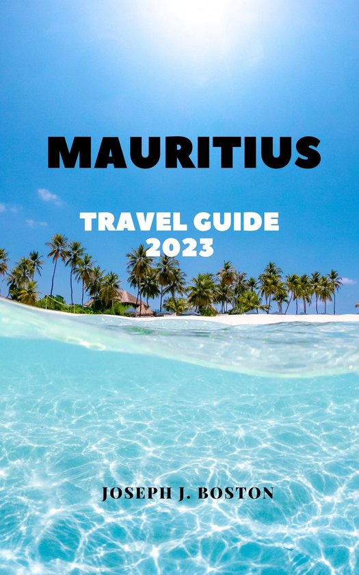 MAURITIUS TRAVEL GUIDE 2023