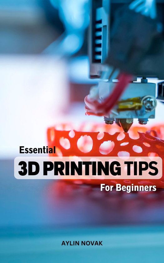 Essential 3D Printing Tips For Beginners