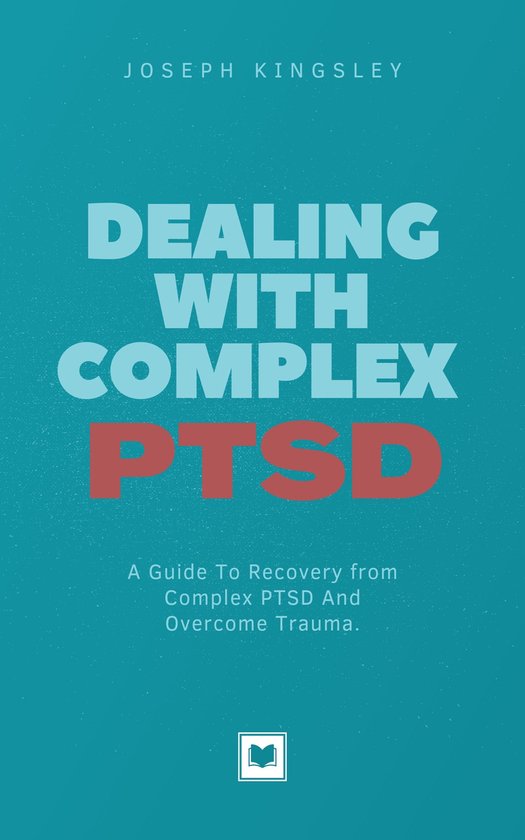 DEALING WITH COMPLEX PTSD