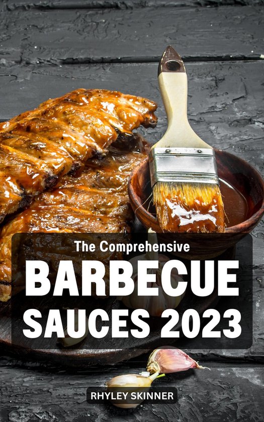 The Comprehensive Barbecue Sauces 2023