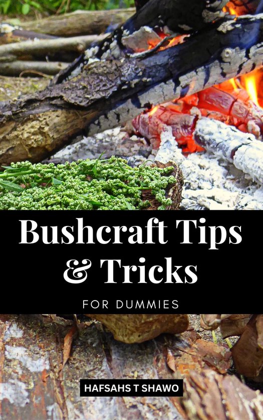 Bushcraft Tips & Tricks For Dummies