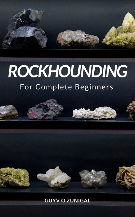 Rockhounding For Complete Beginners