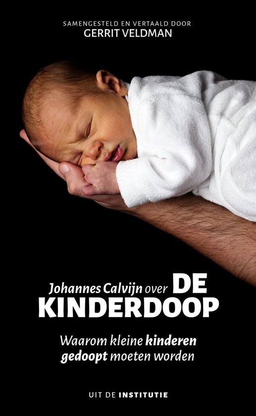 Uit de Institutie - Johannes Calvijn over de kinderdoop