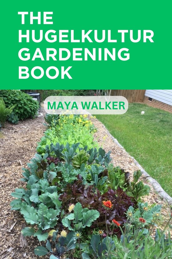 THE HUGELKULTUR GARDENING BOOK